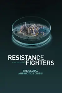 Poster to the movie "Resistance Fighters – The Global Antibiotics Crisis" #1015190
