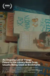 Poster to the movie "An Ongoing List of Things Found in the Library Book Drop, Usually Being Used as Bookmarks" #725409