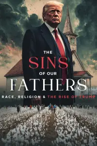 Poster to the movie "The Sins of our Fathers: Race, Religion, and the Rise of Trump" #1150891