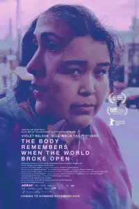 Poster to the movie "The Body Remembers When the World Broke Open" #961270