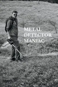 Poster to the movie "Metal Detector Maniac" #1226285