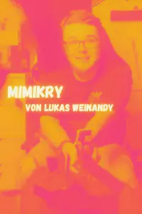 Poster to the movie "Lukas Weinandy: Mimikry" #479849