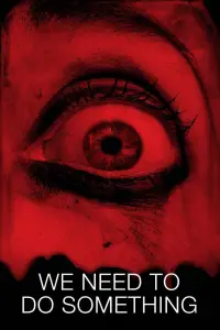Poster to the movie "We Need to Do Something" #1027451