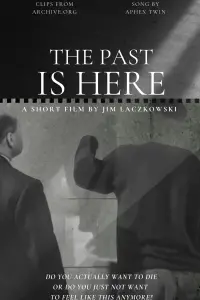 Poster to the movie "The Past Is Here" #736697