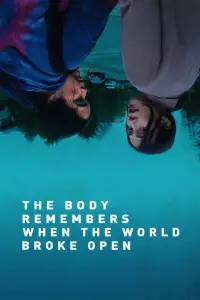 Poster to the movie "The Body Remembers When the World Broke Open" #961267
