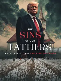 Poster to the movie "The Sins of our Fathers: Race, Religion, and the Rise of Trump" #1150892