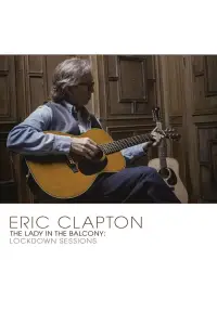 Poster to the movie "Eric Clapton: The Lady in the Balcony - Lockdown Sessions" #1149297