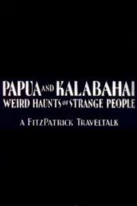 Poster to the movie "Papua and Kalabahai, Weird Haunts of Strange People" #875361