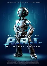 Poster to the movie "The Adventure of A.R.I.: My Robot Friend" #964762