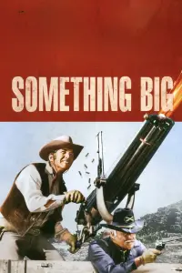 Poster to the movie "Something Big" #1077763