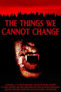 Poster to the movie "The Things We Cannot Change" #1018868