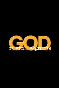 Poster to the movie "God Is Still Brazilian" #913299
