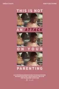 Poster to the movie "This Is Not An Attack On Your Parenting" #1192412