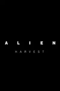 Poster to the movie "Alien: Harvest" #1170113