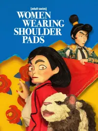 Poster to the movie "Women Wearing Shoulder Pads: The Movie" #1009175