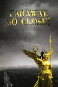 Poster to the movie "Faraway, So Close!" #1162588