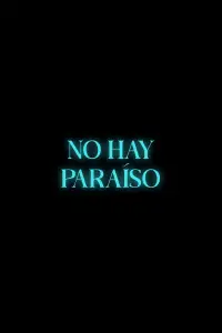 Poster to the movie "No hay paraíso" #870775