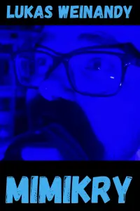 Poster to the movie "Lukas Weinandy: Mimikry" #473239