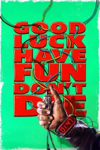 Poster to the movie "Good Luck, Have Fun, Don