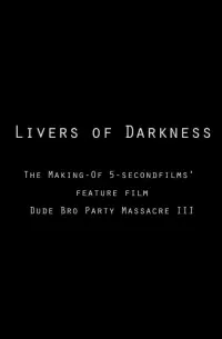 Poster to the movie "Livers of Darkness: Making "Dude Bro Party Massacre III"" #1136965