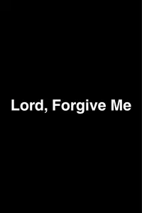 Poster to the movie "Lord, Forgive Me" #829000