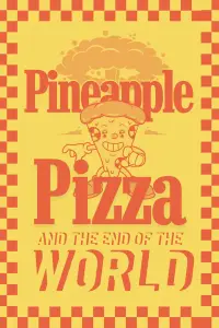 Poster to the movie "Pineapple Pizza and The End of the World" #1129129