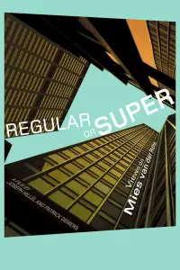 Poster to the movie "Regular or Super: Views on Mies van der Rohe" #1124287