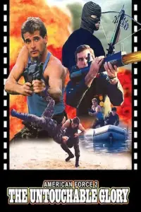 Poster to the movie "American Force 2: The Untouchable Glory" #1078546