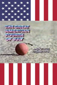 Poster to the movie "The Great American Fourth of July and Other Disasters" #1155471