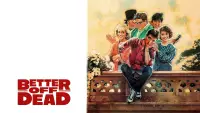 Backdrop to the movie "Better Off Dead..." #956264