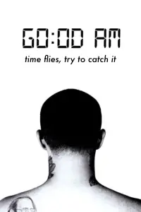Poster to the movie "GO:OD AM (Time Flies, Try To Catch It)" #887331