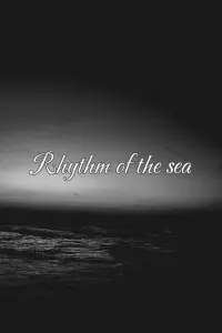 Poster to the movie "Rhythm of the sea (monochrome version)" #582813