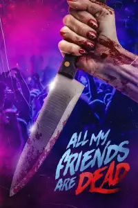 Poster to the movie "All My Friends Are Dead" #1099835