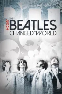 Poster to the movie "How the Beatles Changed the World" #974023
