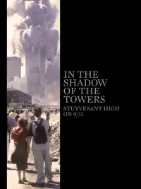 Poster to the movie "In the Shadow of the Towers: Stuyvesant High on 9/11" #1020086