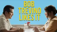 Backdrop to the movie "Bob Trevino Likes It" #623257