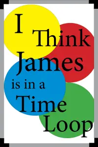 Poster to the movie "I Think James is in a Time Loop" #1149195