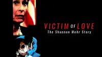 Backdrop to the movie "Victim of Love: The Shannon Mohr Story" #1014825