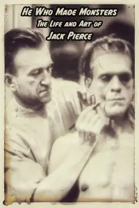 Poster to the movie "He Who Made Monsters: The Life and Art of Jack Pierce" #1133652