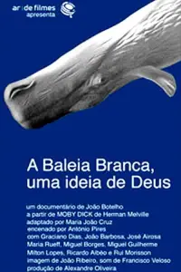 Poster to the movie "A Baleia Branca - Uma Ideia de Deus" #1148053