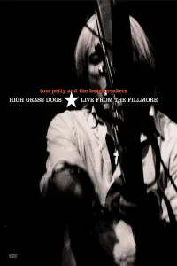 Poster to the movie "Tom Petty & the Heartbreakers - High Grass Dogs - Live from the Fillmore" #1145558