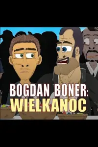 Poster to the movie "Bogdan Boner: Wielkanoc" #438220