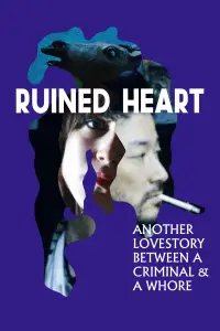 Poster to the movie "Ruined Heart: Another Lovestory Between a Criminal & a Whore" #1133455