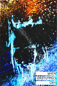 Poster to the movie "When Computers Cry (o búsqueda de un recuerdo en un Pentium III)" #660182