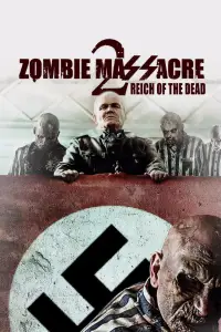 Poster to the movie "Zombie Massacre 2: Reich of the Dead" #1082802