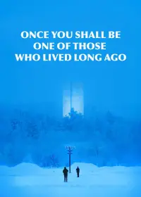 Poster to the movie "Once You Shall Be One Of Those Who Lived Long Ago" #856065