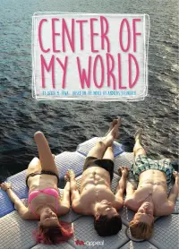 Poster to the movie "Center of My World" #1153819