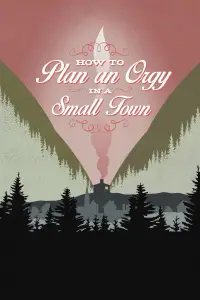 Poster to the movie "How to Plan an Orgy in a Small Town" #1123130