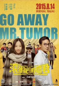 Poster to the movie "Go Away Mr. Tumor" #843160