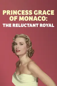 Poster to the movie "Princess Grace Of Monaco: The Reluctant Royal" #793175